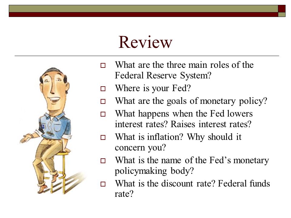 Review What are the three main roles of the Federal Reserve System