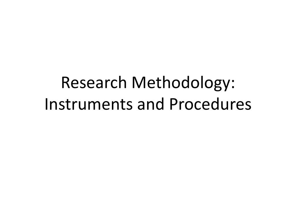 Research Methodology: Instruments and Procedures