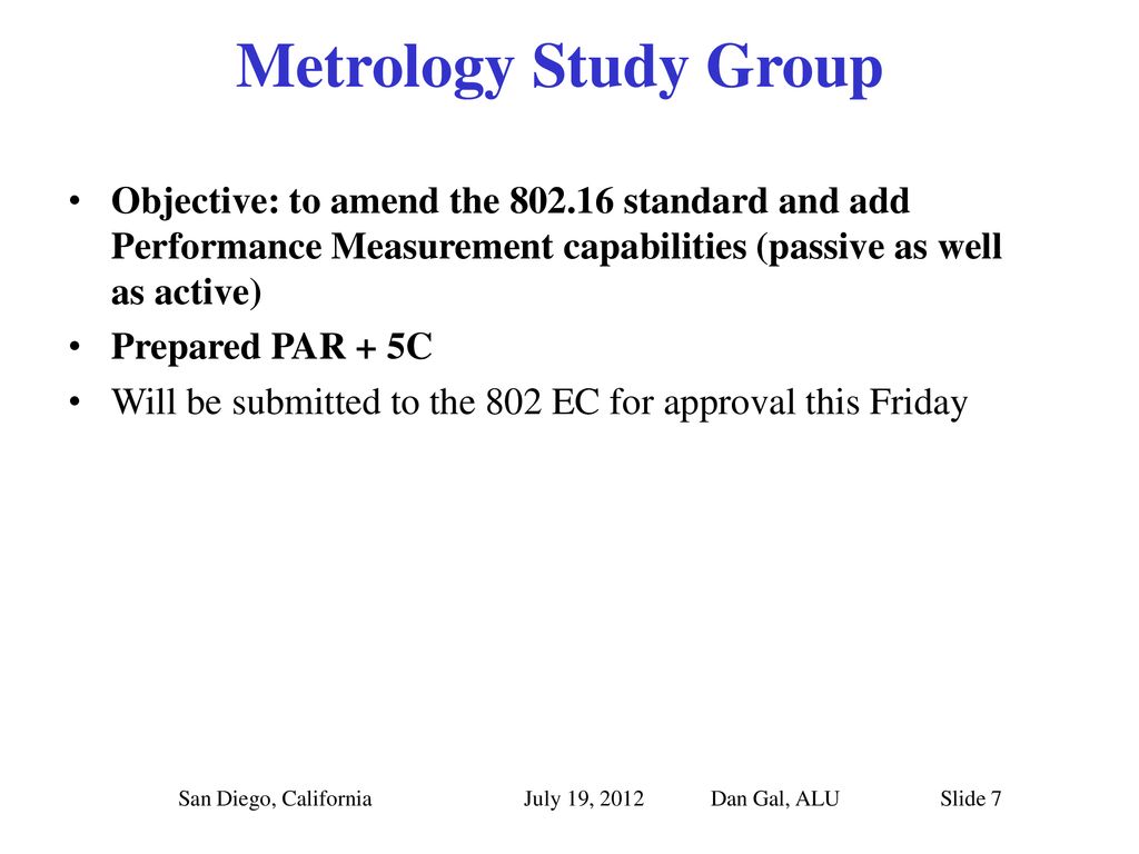 Metrology Study Group Objective: to amend the standard and add Performance Measurement capabilities (passive as well as active)