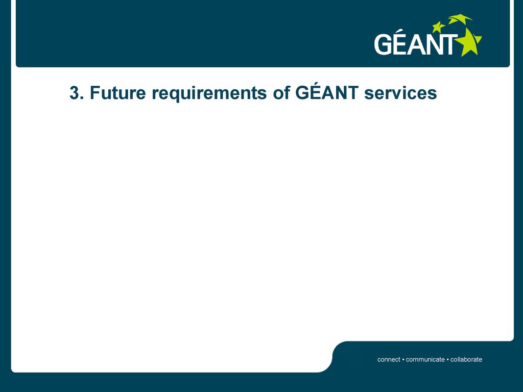3. Future requirements of GÉANT services