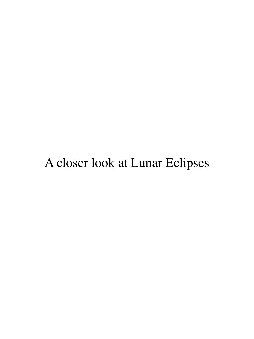 A closer look at Lunar Eclipses