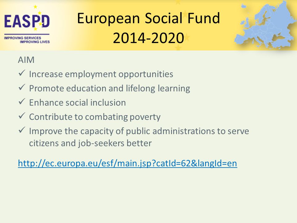 European Social Fund AIM Increase employment opportunities