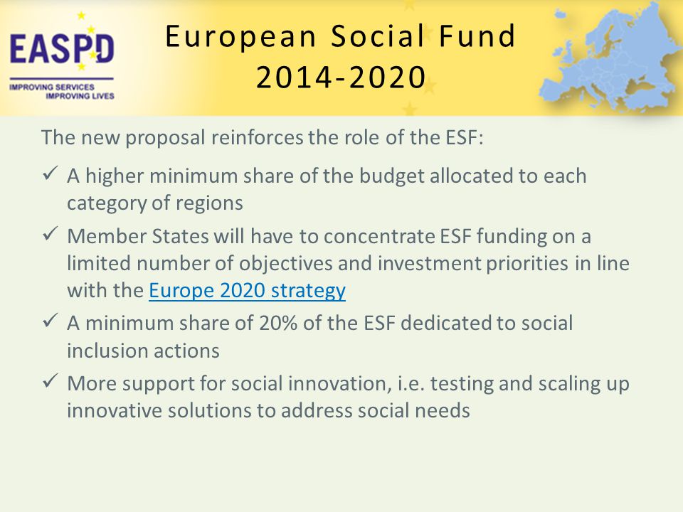European Social Fund The new proposal reinforces the role of the ESF: