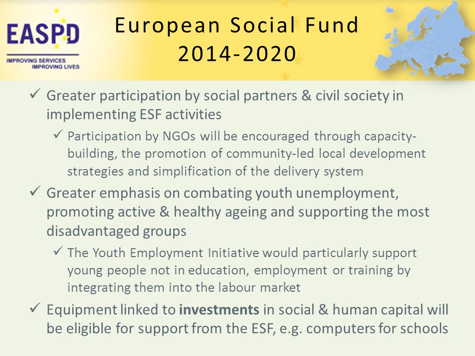 European Social Fund Greater participation by social partners & civil society in implementing ESF activities.