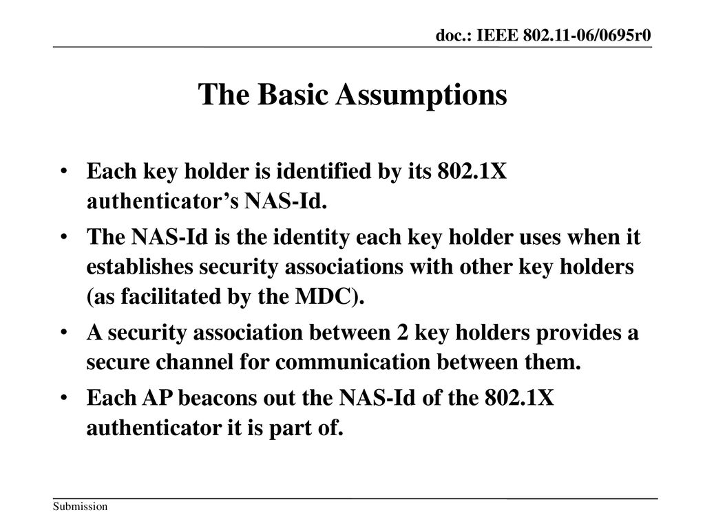 The Basic Assumptions Each key holder is identified by its 802.1X authenticator’s NAS-Id.