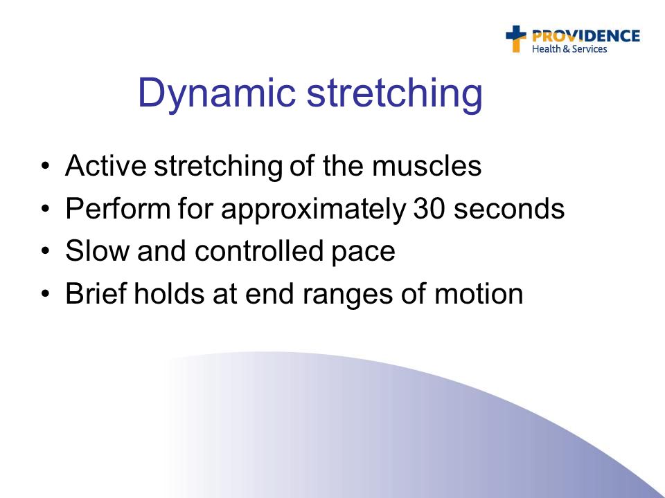 Dynamic stretching Active stretching of the muscles