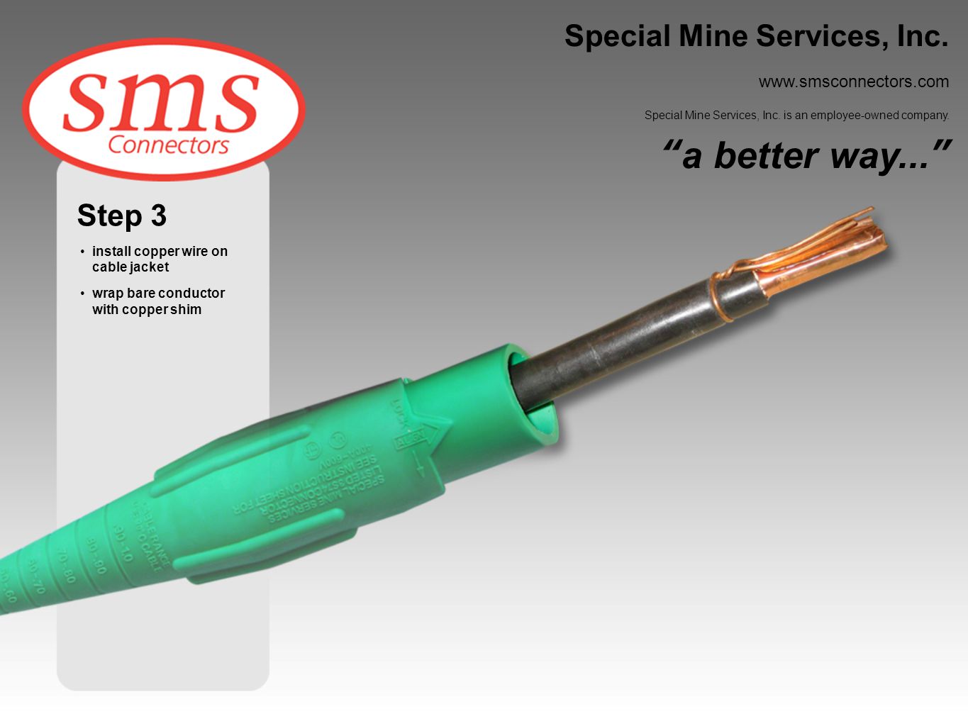 a better way... Special Mine Services, Inc. Step 3