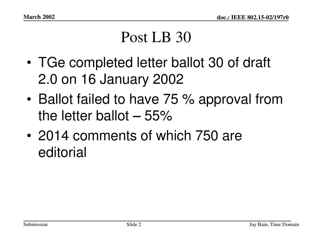 March 2002 Post LB 30. TGe completed letter ballot 30 of draft 2.0 on 16 January