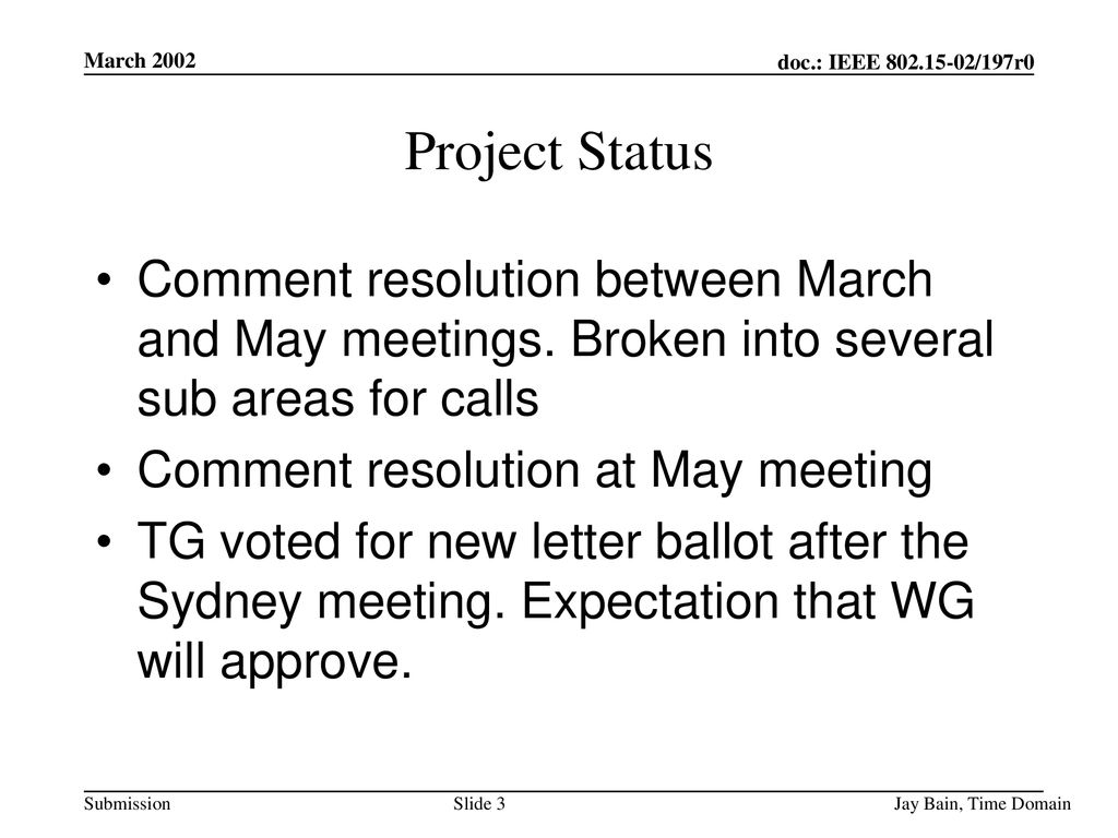March 2002 Project Status. Comment resolution between March and May meetings. Broken into several sub areas for calls.