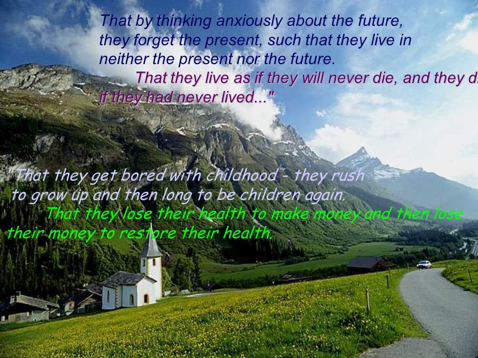 That by thinking anxiously about the future,