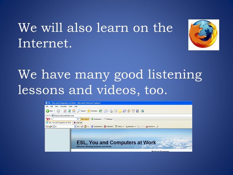 We will also learn on the Internet
