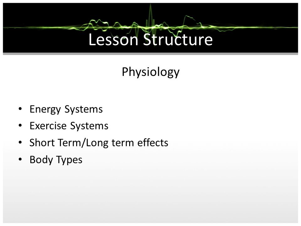Lesson Structure Physiology Energy Systems Exercise Systems