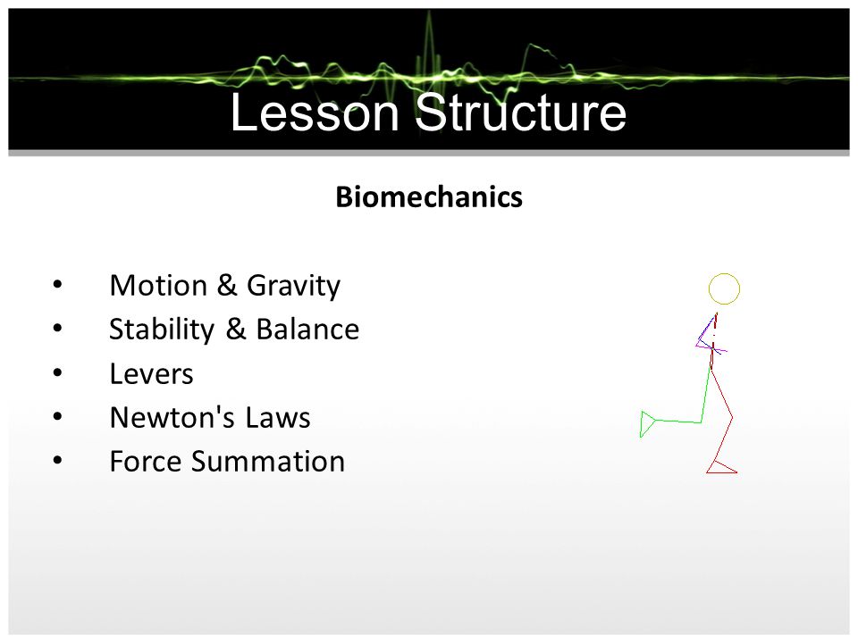 Lesson Structure Biomechanics Motion & Gravity Stability & Balance