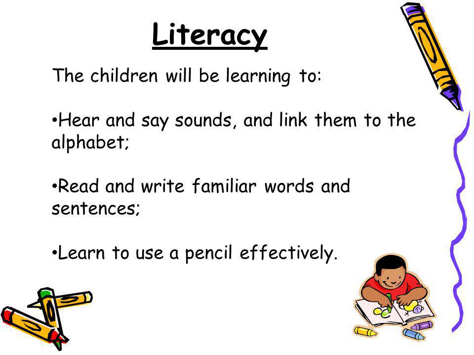 Literacy The children will be learning to: