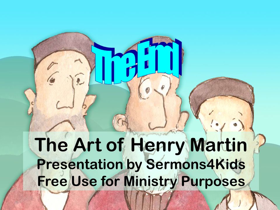 The End The Art of Henry Martin Presentation by Sermons4Kids Free Use for Ministry Purposes