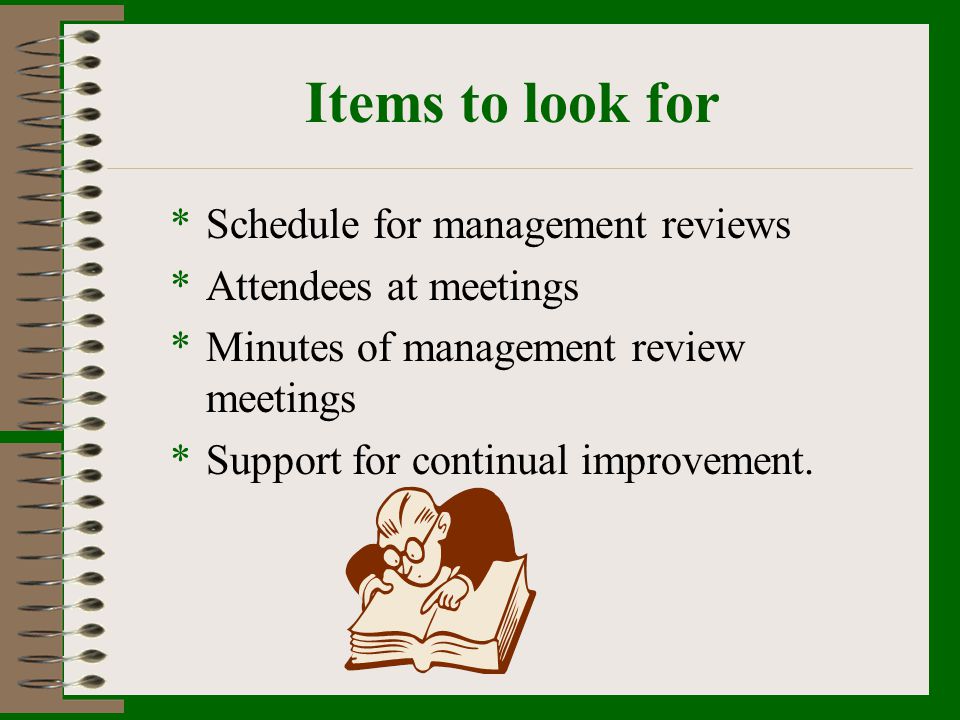 Items to look for Schedule for management reviews
