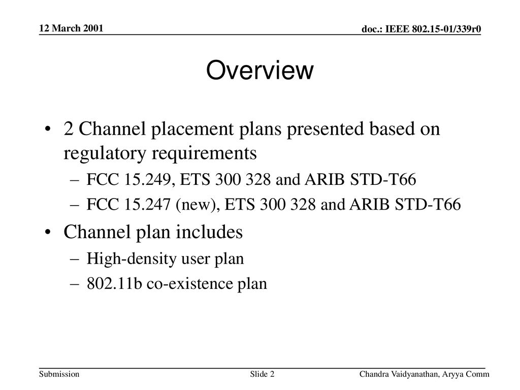 12 March 2001 Overview. 2 Channel placement plans presented based on regulatory requirements. FCC , ETS and ARIB STD-T66.