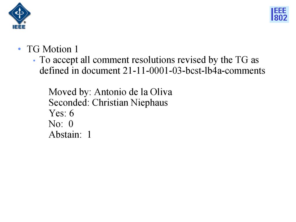 TG Motion 1 To accept all comment resolutions revised by the TG as defined in document bcst-lb4a-comments.