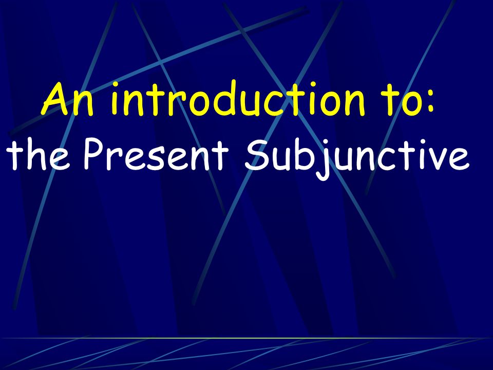 the Present Subjunctive