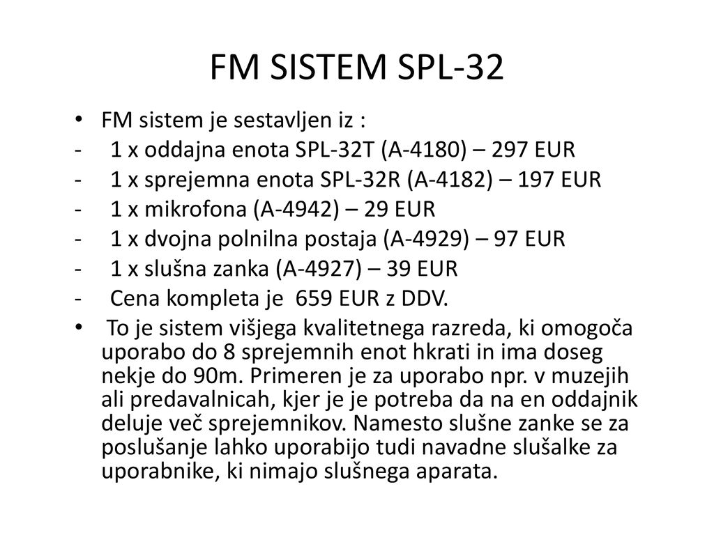 FM SISTEM SPL-32 FM sistem je sestavljen iz :