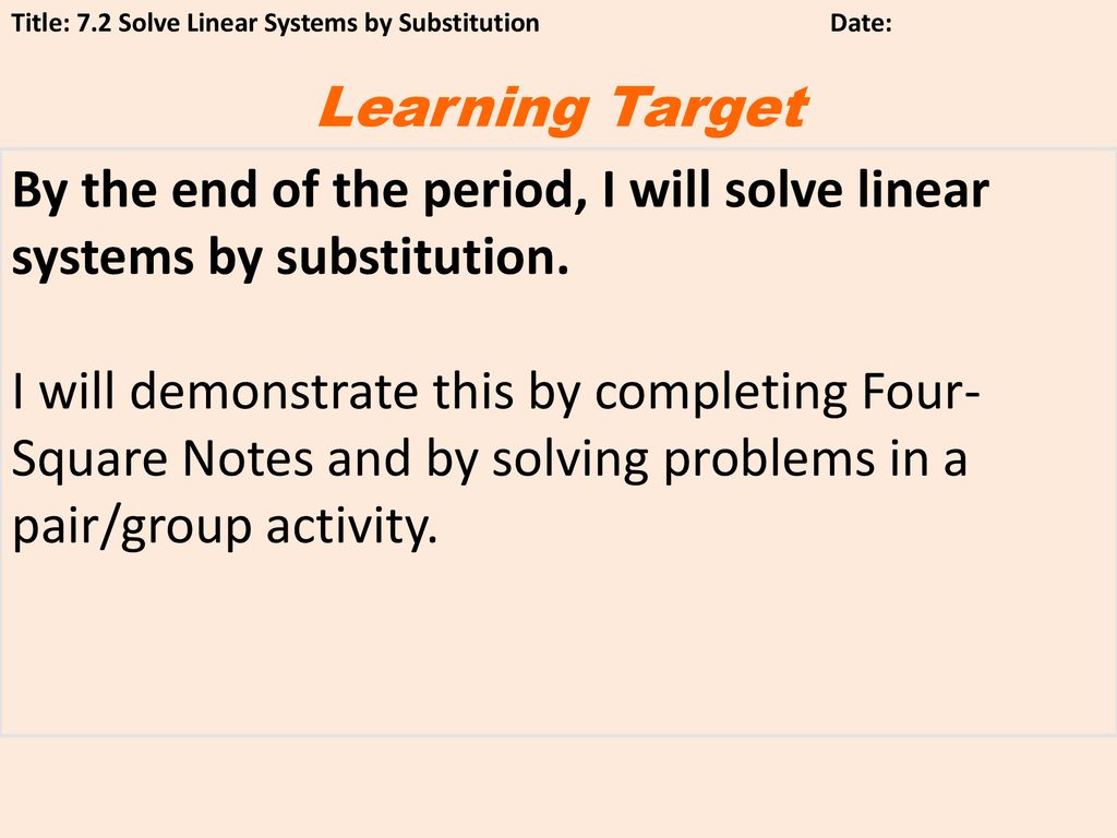 By the end of the period, I will solve linear systems by substitution.