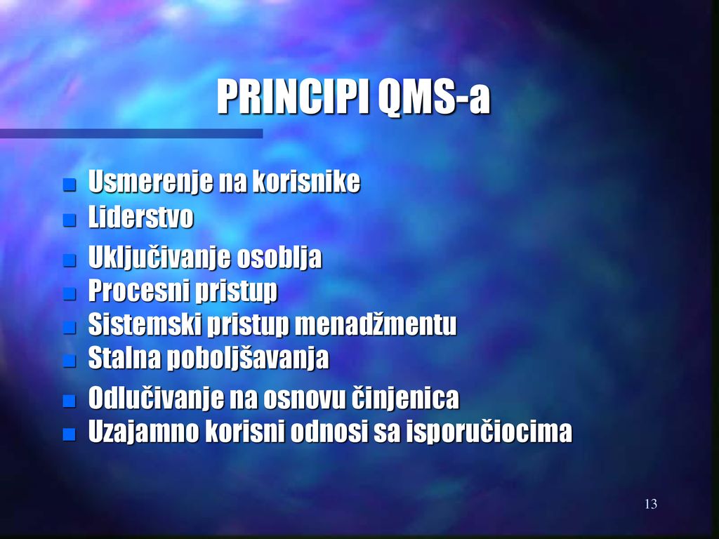 PRINCIPI QMS-a Usmerenje na korisnike Liderstvo Uključivanje osoblja