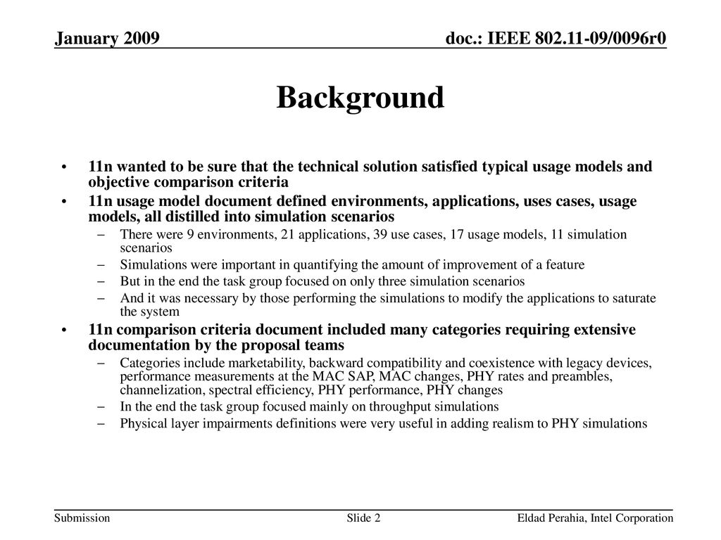 January 2009 Background. 11n wanted to be sure that the technical solution satisfied typical usage models and objective comparison criteria.