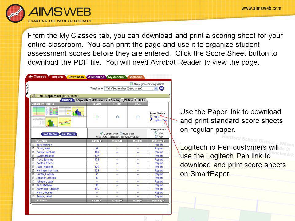 From the My Classes tab, you can download and print a scoring sheet for your entire classroom. You can print the page and use it to organize student assessment scores before they are entered. Click the Score Sheet button to download the PDF file. You will need Acrobat Reader to view the page.