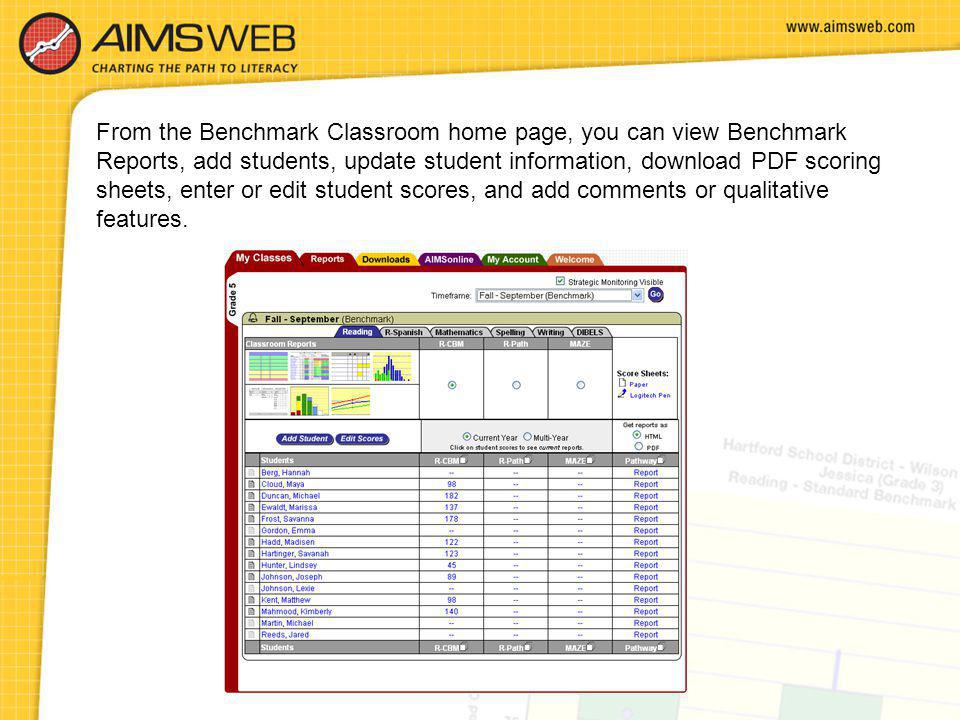 From the Benchmark Classroom home page, you can view Benchmark Reports, add students, update student information, download PDF scoring sheets, enter or edit student scores, and add comments or qualitative features.