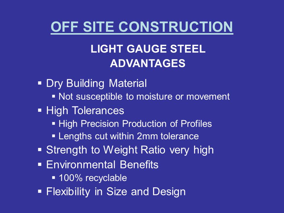 OFF SITE CONSTRUCTION LIGHT GAUGE STEEL ADVANTAGES