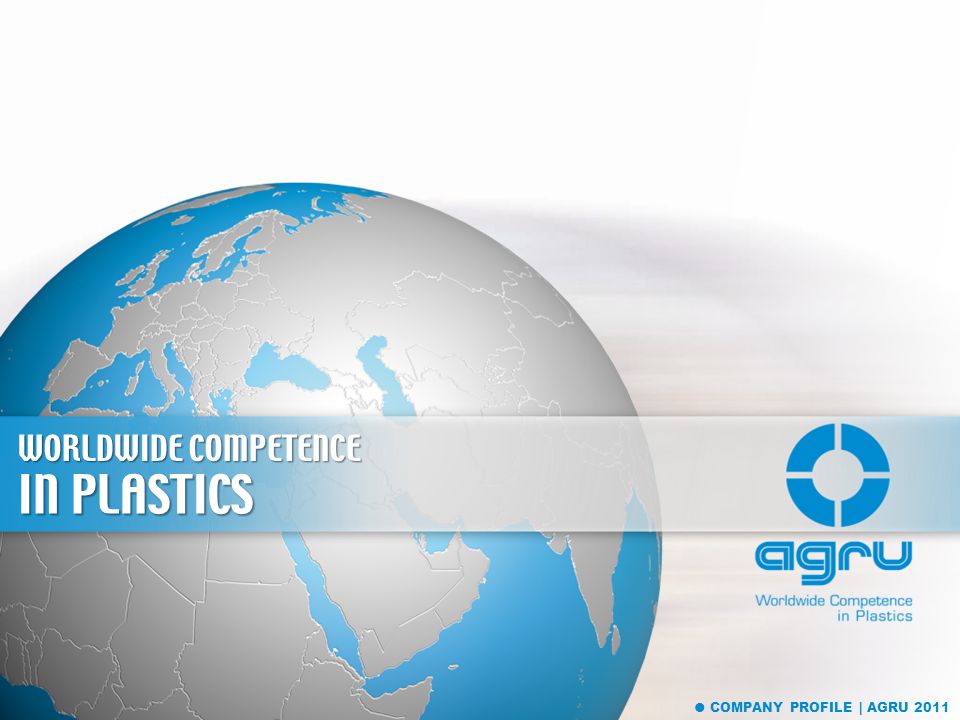 WORLDWIDE COMPETENCE IN PLASTICS  COMPANY PROFILE | AGRU 2011
