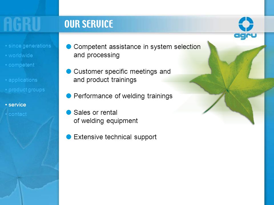 OUR SERVICE Competent assistance in system selection and processing
