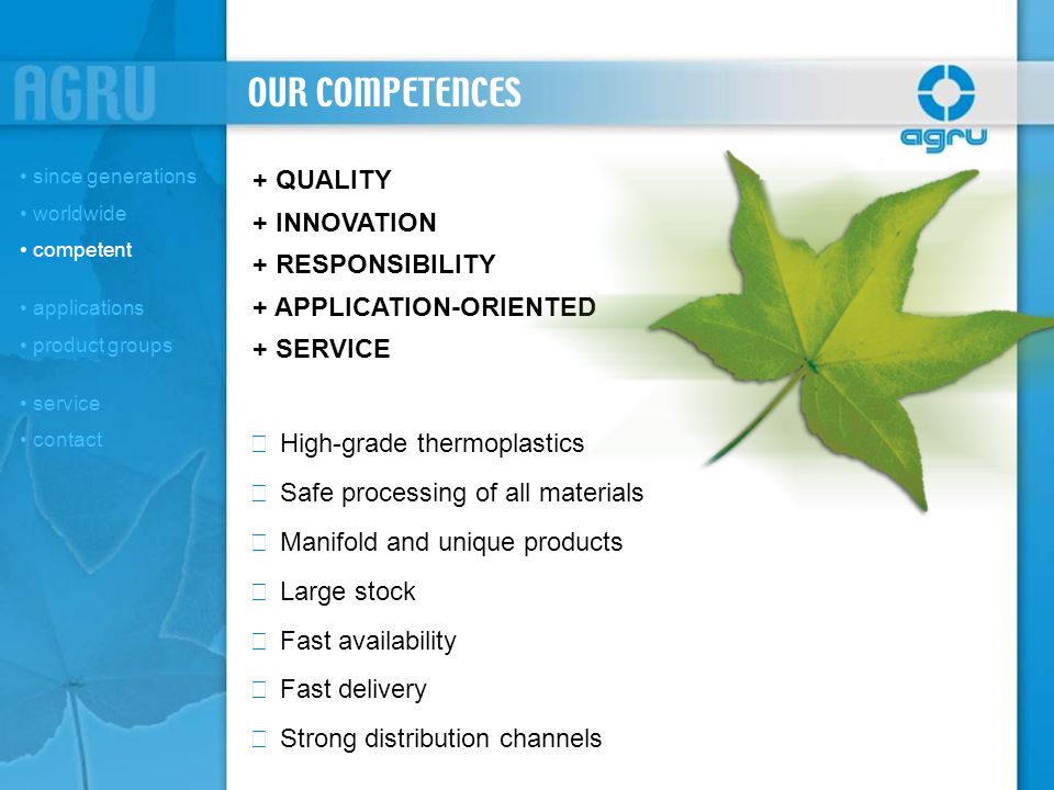 OUR COMPETENCES + QUALITY + INNOVATION + RESPONSIBILITY