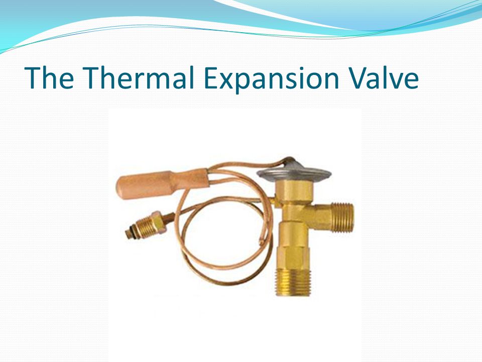 The Thermal Expansion Valve