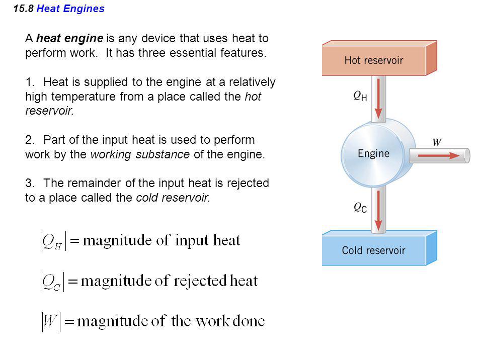 A heat engine is any device that uses heat to