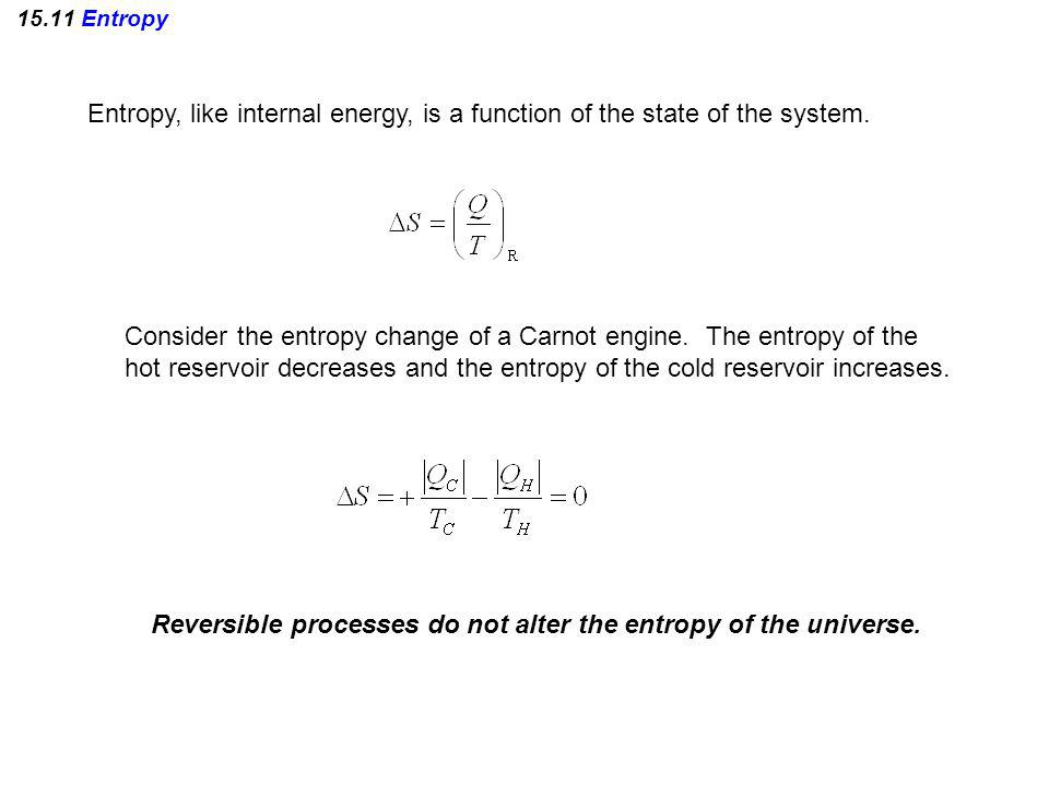 Consider the entropy change of a Carnot engine. The entropy of the