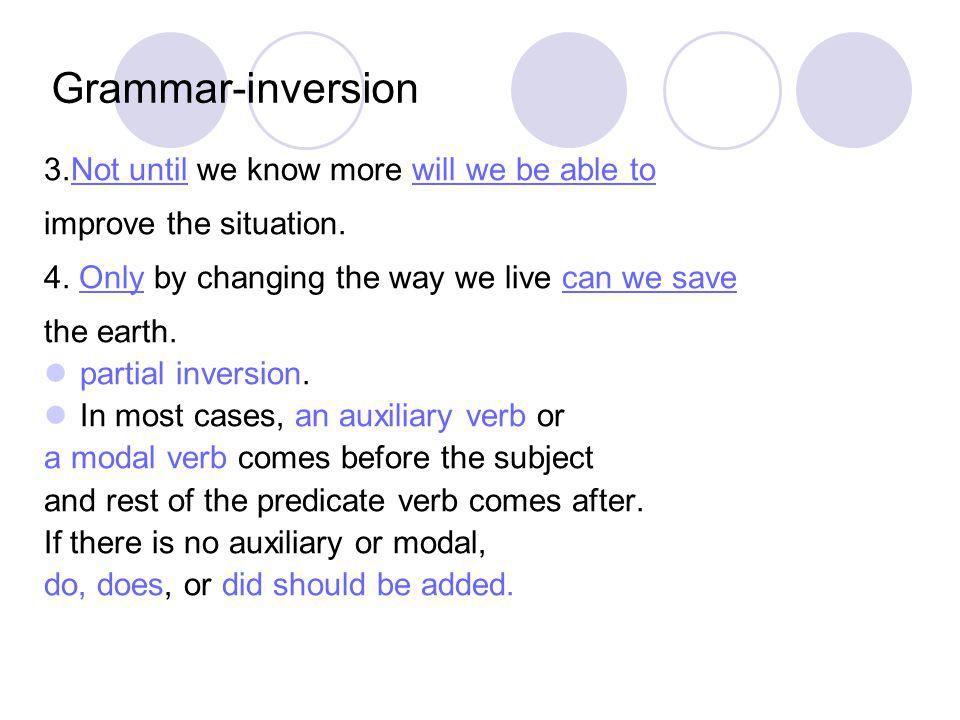 Grammar-inversion 3.Not until we know more will we be able to