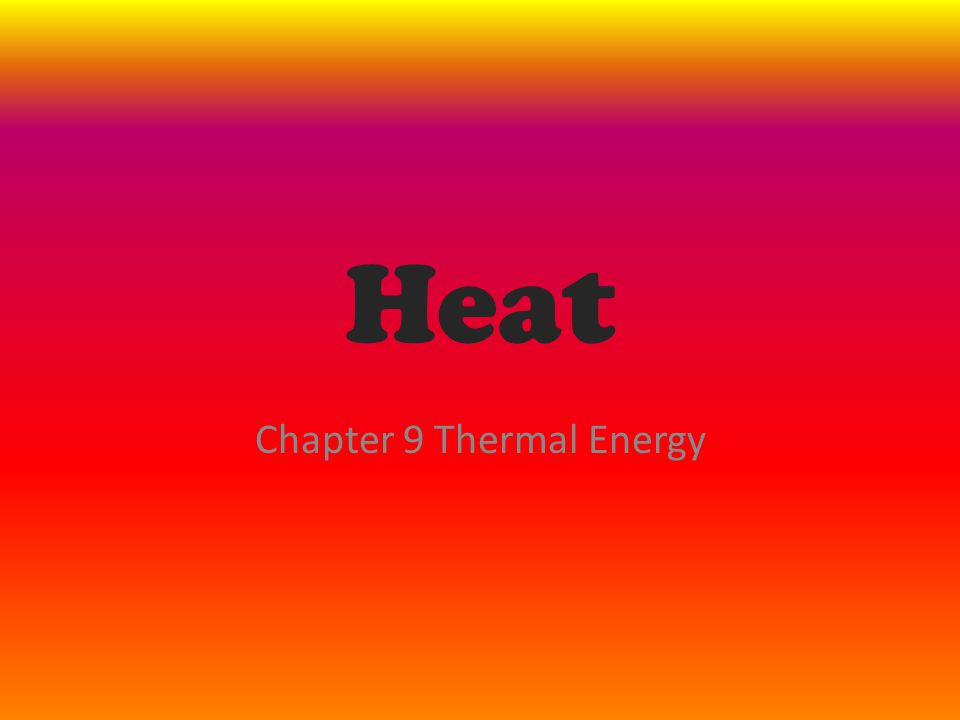 Chapter 9 Thermal Energy