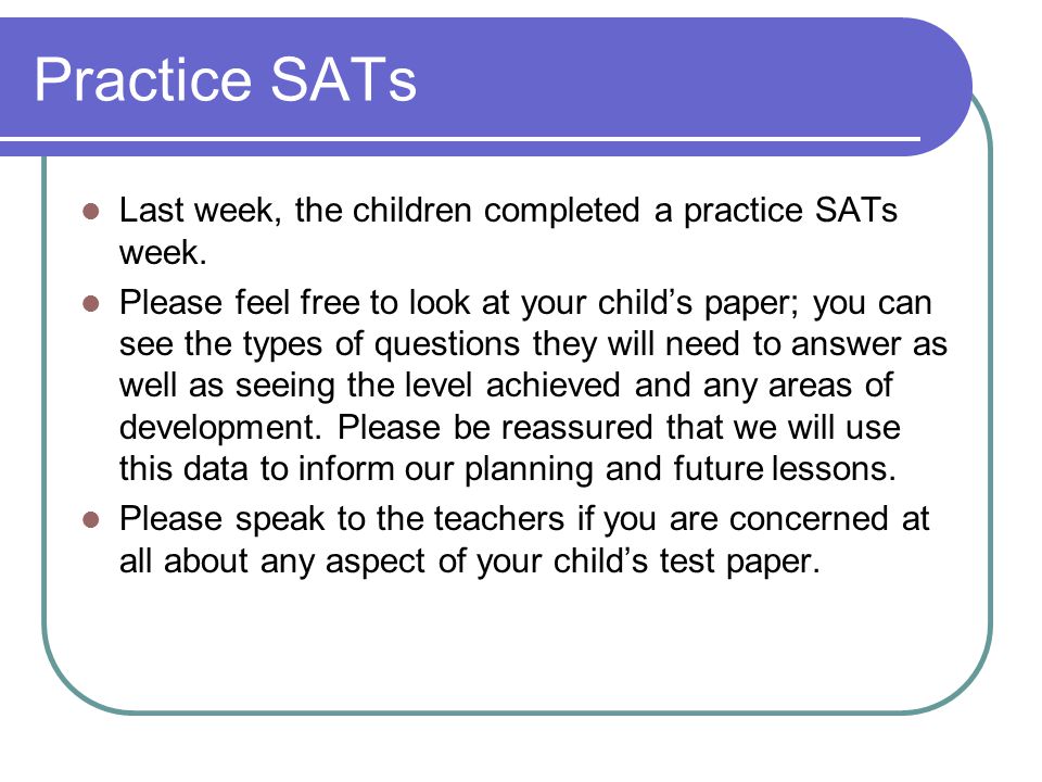 Practice SATs Last week, the children completed a practice SATs week.