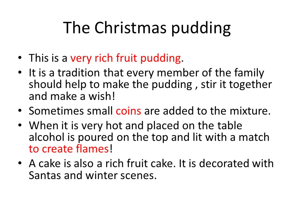 The Christmas pudding This is a very rich fruit pudding.