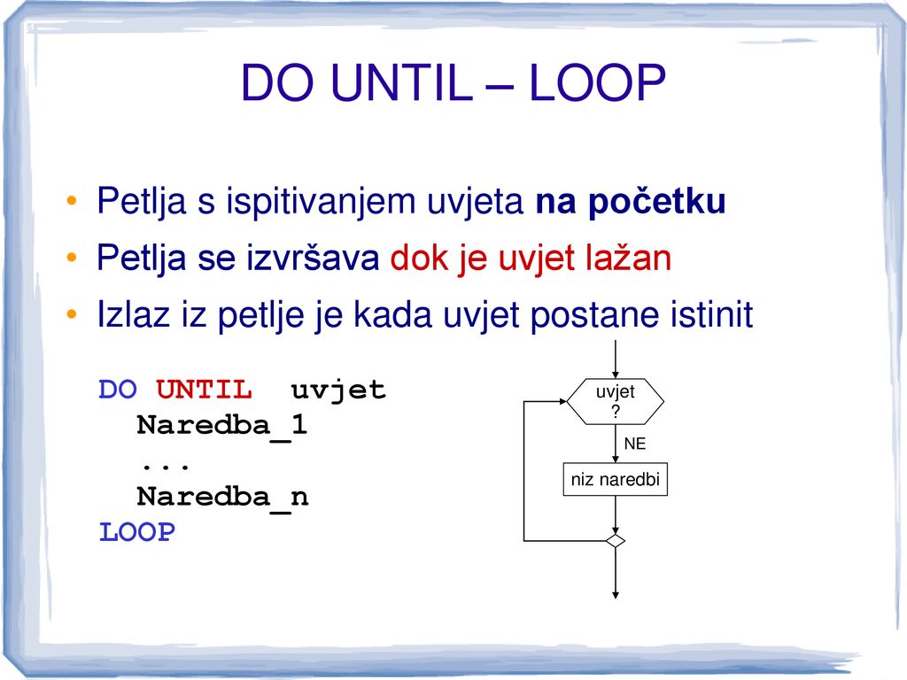 DO UNTIL – LOOP Petlja s ispitivanjem uvjeta na početku