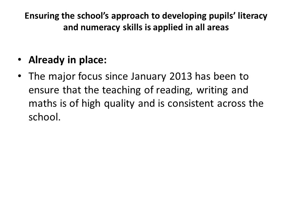Ensuring the school’s approach to developing pupils’ literacy and numeracy skills is applied in all areas