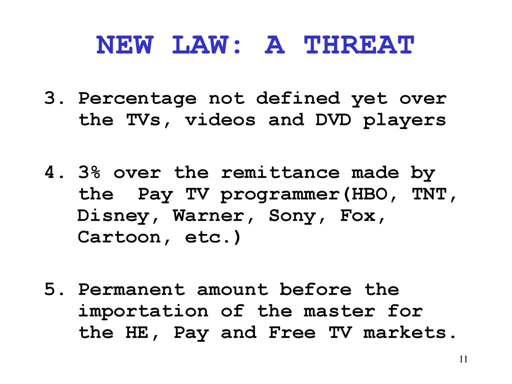 NEW LAW: A THREAT Percentage not defined yet over the TVs, videos and DVD players.
