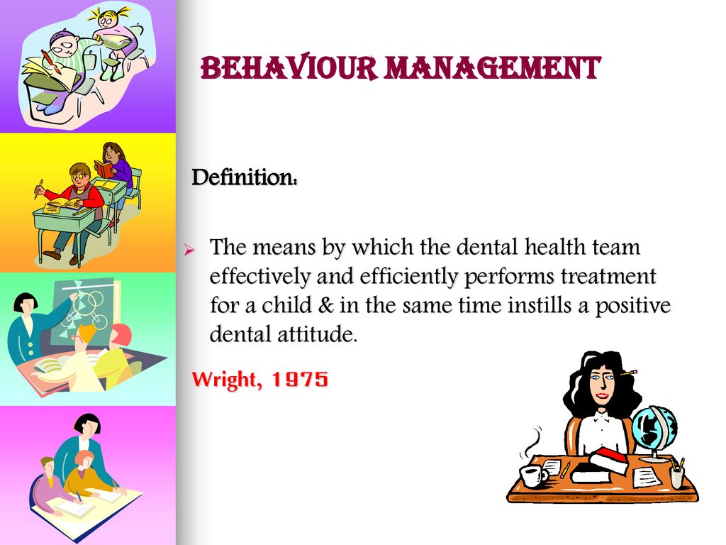 BEHAVIOUR MANAGEMENT Definition: Wright, 1975