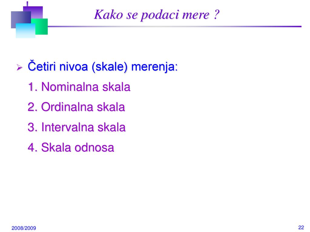 Kako se podaci mere Četiri nivoa (skale) merenja: 1. Nominalna skala