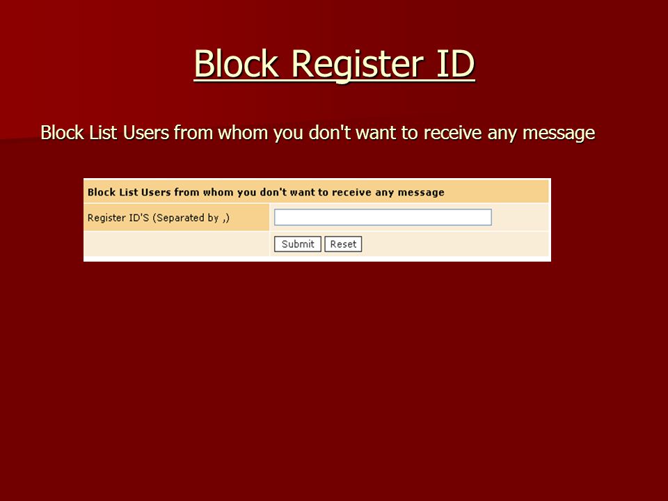 Block Register ID Block List Users from whom you don t want to receive any message