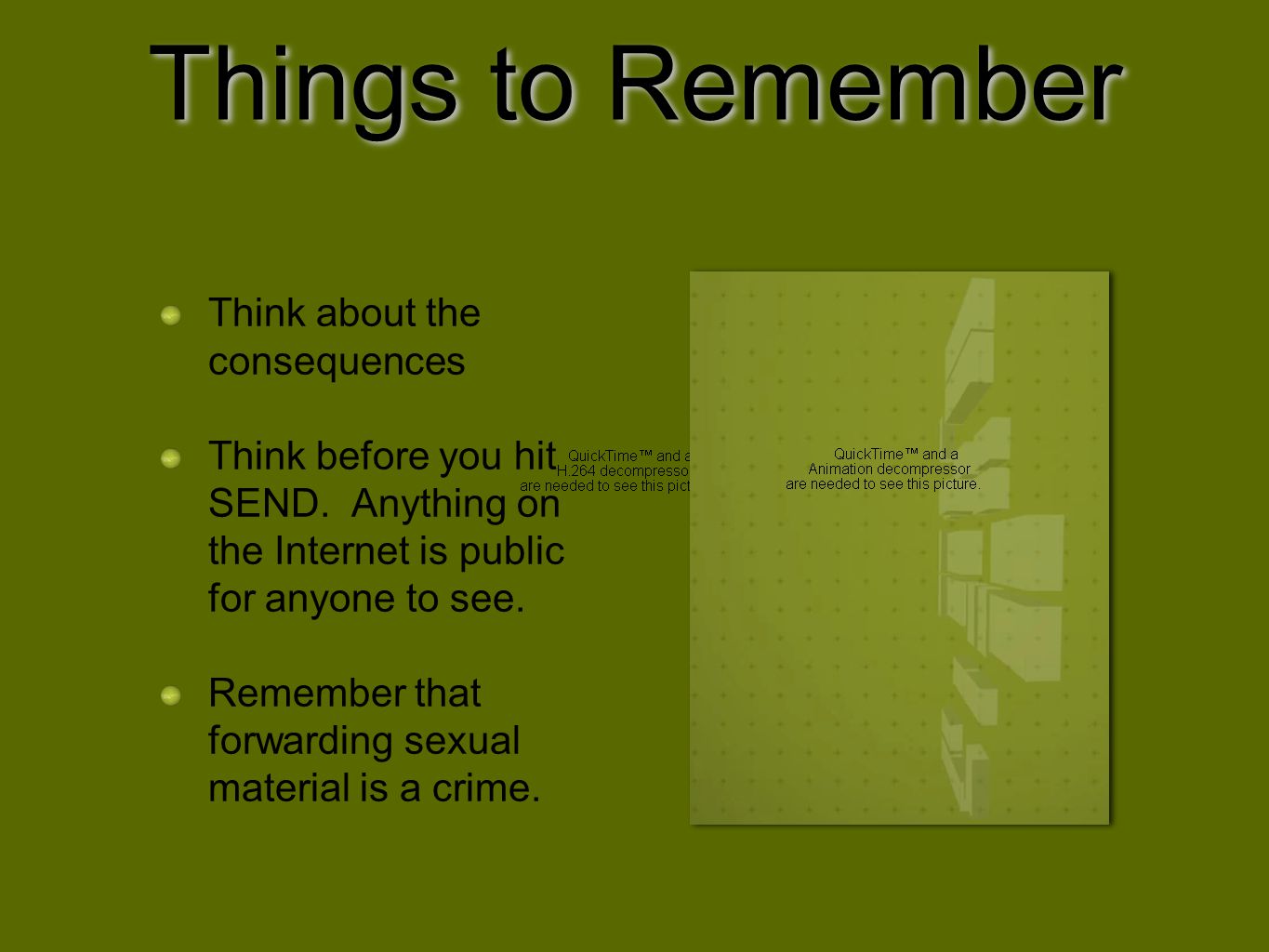 Things to Remember Think about the consequences