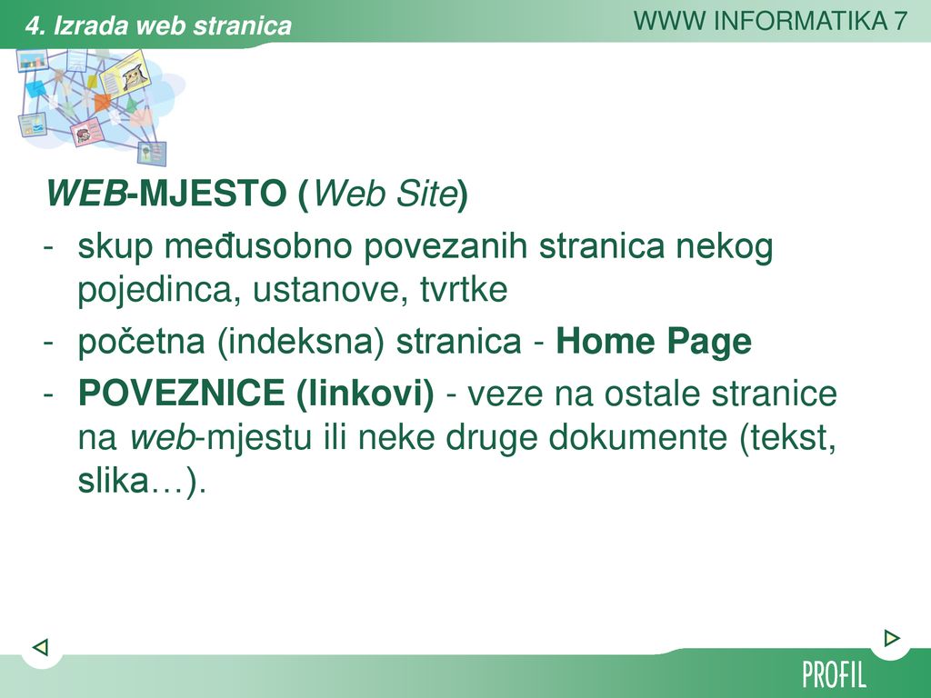 WEB-MJESTO (Web Site) skup međusobno povezanih stranica nekog pojedinca, ustanove, tvrtke. početna (indeksna) stranica - Home Page.