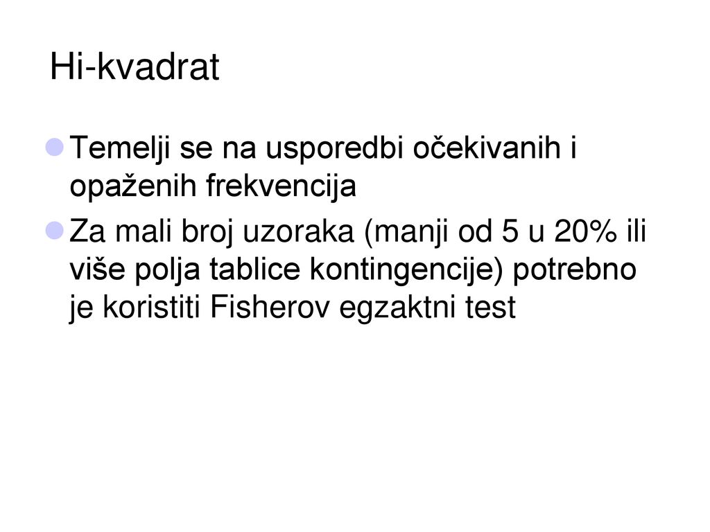 Hi-kvadrat Temelji se na usporedbi očekivanih i opaženih frekvencija