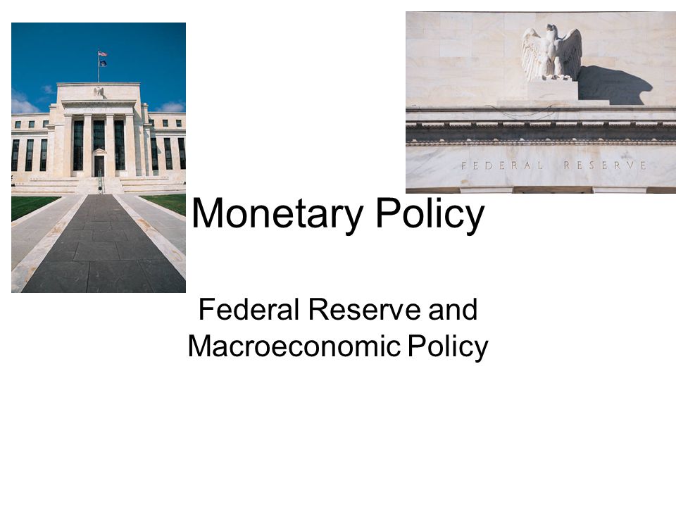 Federal Reserve and Macroeconomic Policy
